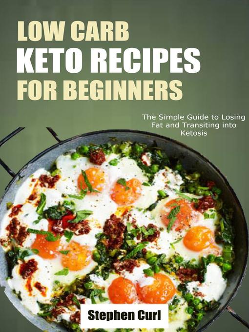 Title details for Low Carb Keto Recipes for Beginners by Stephen Curl - Available